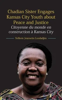 Siostra z Czadu angażuje młodzież z Kansas City na rzecz pokoju i sprawiedliwości: Citoyenne du monde en construction Kansas City - Chadian Sister Engages Kansas City Youth about Peace and Justice: Citoyenne du monde en construction  Kansas City