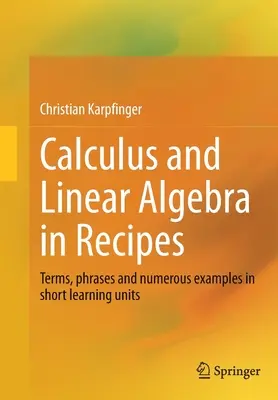 Rachunek różniczkowy i algebra liniowa w przepisach: Terminy, zwroty i liczne przykłady w krótkich jednostkach lekcyjnych - Calculus and Linear Algebra in Recipes: Terms, Phrases and Numerous Examples in Short Learning Units