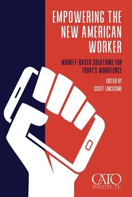 Wzmocnienie pozycji nowego amerykańskiego pracownika: Rynkowe rozwiązania dla dzisiejszej siły roboczej - Empowering the New American Worker: Market‐​Based Solutions for Today's Workforce