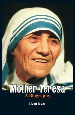 Matka Teresa - biografia - Mother Teresa- A Biography