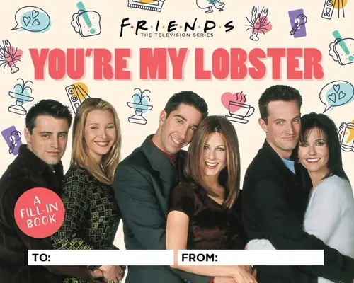 Przyjaciele: You're My Lobster: Książka do wypełnienia - Friends: You're My Lobster: A Fill-In Book