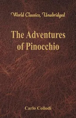 Przygody Pinokia (klasyka światowa, w wersji niezmodyfikowanej) - The Adventures of Pinocchio (World Classics, Unabridged)