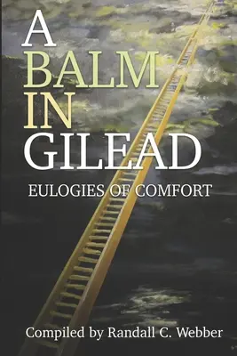 Balsam w Gileadzie: Eulogie pocieszenia - A Balm in Gilead: Eulogies of Comfort