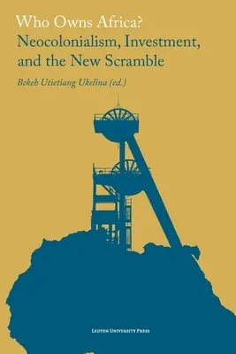 Kto jest właścicielem Afryki? Neokolonializm, inwestycje i nowa rywalizacja - Who Owns Africa?: Neocolonialism, Investment, and the New Scramble