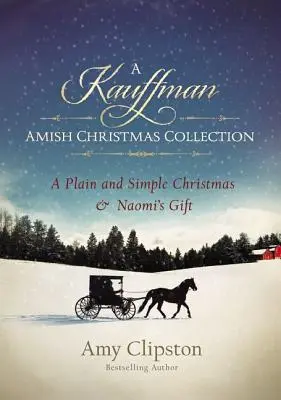 Świąteczna kolekcja Kauffman Amish: Zwykłe i proste Boże Narodzenie & Prezent Naomi - A Kauffman Amish Christmas Collection: A Plain and Simple Christmas & Naomi's Gift