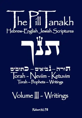 The Pill Tanakh: Hebrajsko-angielskie pisma żydowskie, tom III - Pisma - The Pill Tanakh: Hebrew-English Jewish Scriputres, Volume III - The Writings