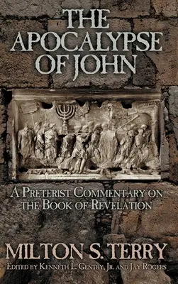 Apokalipsa Jana: Preterystyczny komentarz do Księgi Objawienia - The Apocalypse of John: A Preterist Commentary on the Book of Revelation