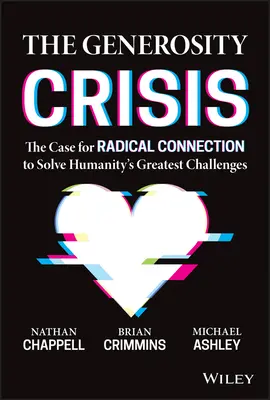 Kryzys hojności: Sprawa radykalnego połączenia w celu rozwiązania największych wyzwań ludzkości - The Generosity Crisis: The Case for Radical Connection to Solve Humanity's Greatest Challenges