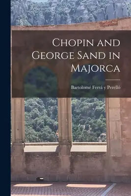 Chopin i George Sand na Majorce - Chopin and George Sand in Majorca