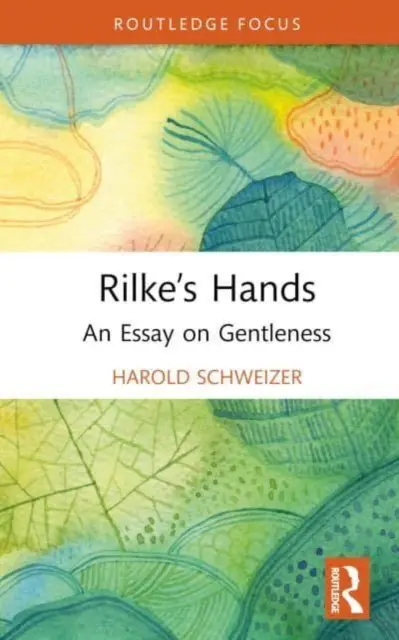 Ręce Rilkego: Esej o łagodności - Rilke's Hands: An Essay on Gentleness