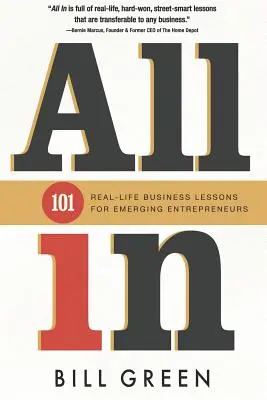 All in: 101 prawdziwych lekcji biznesu dla początkujących przedsiębiorców - All in: 101 Real Life Business Lessons For Emerging Entrepreneurs