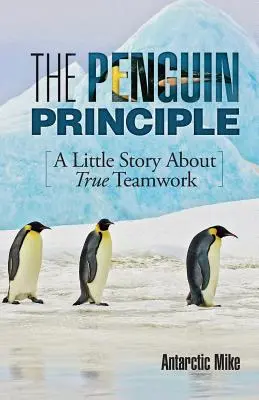 Zasada pingwina: Mała opowieść o prawdziwej pracy zespołowej - The Penguin Principle: A Little Story about True Teamwork