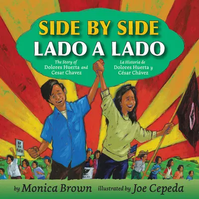 Side by Side/Lado a Lado: Historia Dolores Huerty i Cesara Chaveza/La Historia de Dolores Huerta Y Cesar Chavez - Side by Side/Lado a Lado: The Story of Dolores Huerta and Cesar Chavez/La Historia de Dolores Huerta Y Cesar Chavez