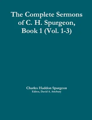 Kompletne kazania C.H. Spurgeona, księga 1 (t. 1-3) - The Complete Sermons of C. H. Spurgeon, Book 1 (Vol. 1-3)