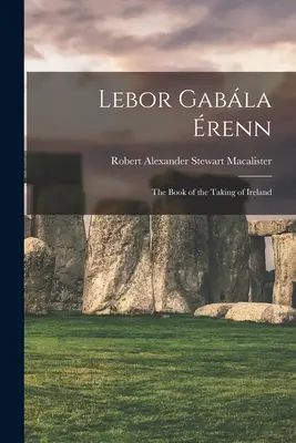 Lebor Gabla renn: Księga o zdobyciu Irlandii - Lebor Gabla renn: The Book of the Taking of Ireland