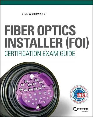 Przewodnik egzaminacyjny dla instalatorów światłowodowych (FOI) - Fiber Optics Installer (FOI) Certification Exam Guide