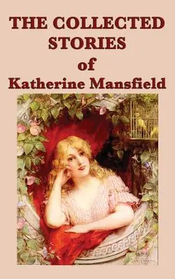 Opowiadania zebrane Katherine Mansfield - The Collected Stories of Katherine Mansfield