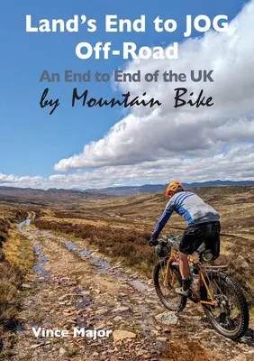 Land's End to JOG Off-Road: Od końca do końca Wielkiej Brytanii na rowerze górskim - Land's End to JOG Off-Road: An End to End of the UK by Mountain Bike