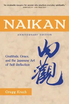 Naikan: Wdzięczność, łaska i japońska sztuka autorefleksji, wydanie rocznicowe - Naikan: Gratitude, Grace, and the Japanese Art of Self-Reflection, Anniversary Edition