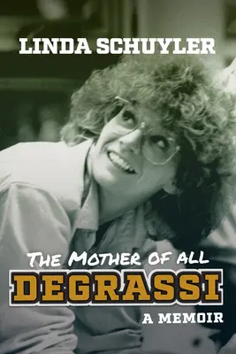 Matka wszystkich Degrassi: Pamiętnik - The Mother of All Degrassi: A Memoir