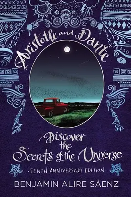 Arystoteles i Dante odkrywają tajemnice wszechświata: Wydanie z okazji dziesiątej rocznicy - Aristotle and Dante Discover the Secrets of the Universe: Tenth Anniversary Edition