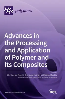 Postępy w przetwarzaniu i stosowaniu polimerów i ich kompozytów - Advances in the Processing and Application of Polymer and Its Composites