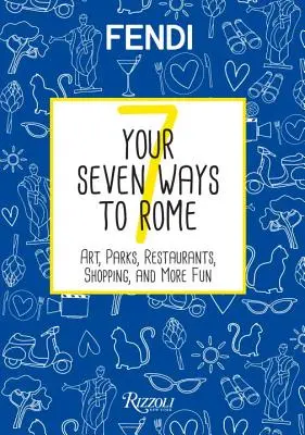 Siedem sposobów na Rzym: Sztuka, parki, restauracje, zakupy i więcej zabawy - Your Seven Ways to Rome: Art, Parks, Restaurants, Shopping, and More Fun