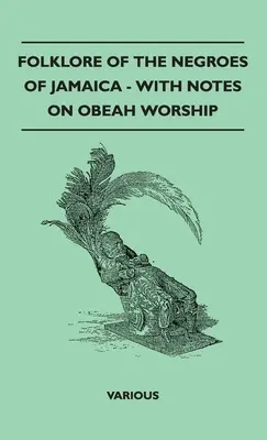 Folklor Murzynów z Jamajki - z uwagami na temat kultu Obeah - Folklore of the Negroes of Jamaica - With Notes on Obeah Worship