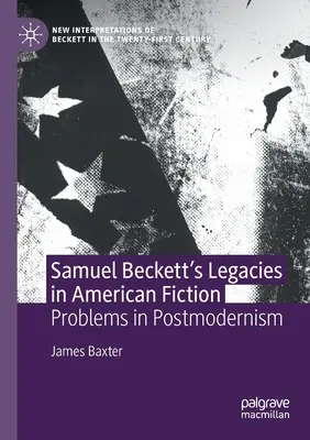 Dziedzictwo Samuela Becketta w amerykańskiej fikcji: Problemy postmodernizmu - Samuel Beckett's Legacies in American Fiction: Problems in Postmodernism