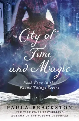 Miasto czasu i magii: czwarta książka z serii Znalezione rzeczy - City of Time and Magic: Book Four in the Found Things Series