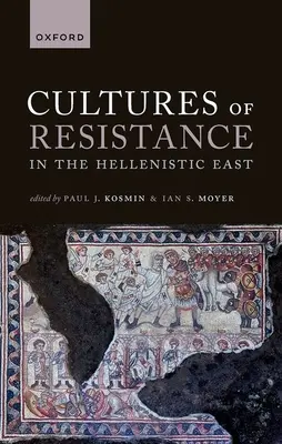 Kultury oporu na hellenistycznym Wschodzie - Cultures of Resistance in the Hellenistic East