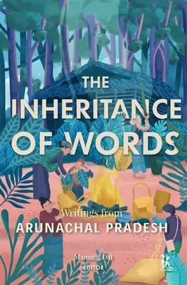 Dziedzictwo słów: Pisma z Arunachal Pradesh - The Inheritance of Words: Writings from Arunachal Pradesh