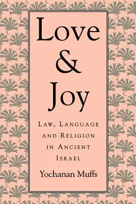 Miłość i radość: Prawo, język i religia w starożytnym Izraelu - Love and Joy: Law, Language, and Religion in Ancient Israel