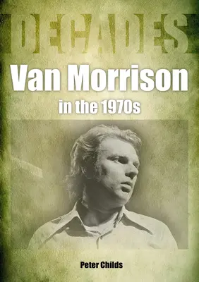 Van Morrison w latach siedemdziesiątych: Dekady - Van Morrison in the 1970s: Decades