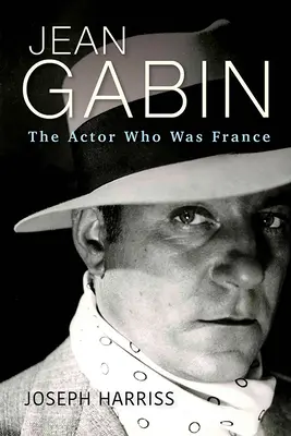 Jean Gabin: Aktor, który był Francją - Jean Gabin: The Actor Who Was France