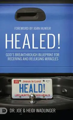 Uzdrowieni! Przełomowy Boży plan otrzymywania i uwalniania cudów - Healed!: God's Breakthrough Blueprint for Receiving and Releasing Miracles