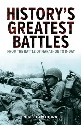 Największe bitwy w historii: Od bitwy pod Maratonem do D-Day - History's Greatest Battles: From the Battle of Marathon to D-Day