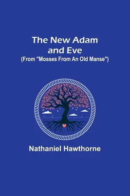 Nowy Adam i Ewa (z mchów ze starego dworu) - The New Adam and Eve (From Mosses from an Old Manse)