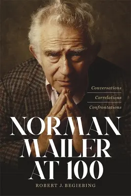 Norman Mailer w wieku 100 lat: rozmowy, korelacje, konfrontacje - Norman Mailer at 100: Conversations, Correlations, Confrontations