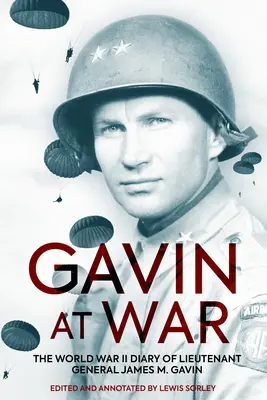 Gavin na wojnie: pamiętnik generała porucznika Jamesa M. Gavina z czasów II wojny światowej - Gavin at War: The World War II Diary of Lieutenant General James M. Gavin