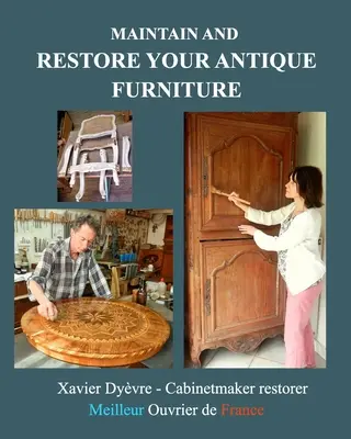 Konserwacja i odnawianie zabytkowych mebli: Renowacja mebli dla wszystkich - Maintain and restore your antique furniture: Furniture restoration for all