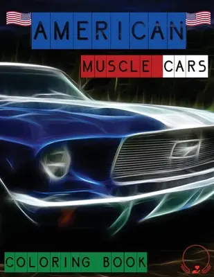 Kolorowanka American Muscle Cars: Piękne wzory klasycznych samochodów dla wszystkich miłośników samochodów, dorosłych i dzieci - American Muscle Cars Coloring Book: Beautiful Designs of Classic Cars for All Car Lovers, Grown-Ups and Kids