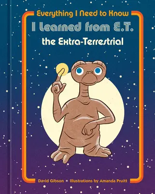 Wszystkiego, co muszę wiedzieć, nauczyłem się od E.T. the Extra-Terrestrial - Everything I Need to Know I Learned from E.T. the Extra-Terrestrial