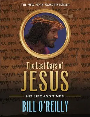 Ostatnie dni Jezusa: Jego życie i czasy - The Last Days of Jesus: His Life and Times