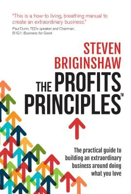 The Profits Principles - Praktyczny przewodnik po budowaniu niezwykłego biznesu wokół robienia tego, co kochasz - The Profits Principles - The Practical Guide to Building an Extraordinary Business Around Doing What You Love