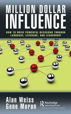 Million Dollar Influence: Jak podejmować potężne decyzje za pomocą języka, dźwigni i przywództwa - Million Dollar Influence: How to Drive Powerful Decisions through Language, Leverage, and Leadership