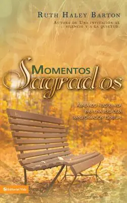 Momentos sagrados: Ukierunkowanie naszego życia na prawdziwą duchową przemianę - Momentos sagrados: Alineando nuestra vida para una verdadera transformacin espiritual