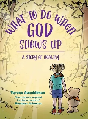 Co robić, gdy pojawia się Bóg: historia uzdrowienia - What To Do When God Shows Up: A Story of Healing