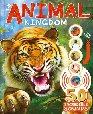 Królestwo zwierząt: Z 50 niesamowitymi dźwiękami! - The Animal Kingdom: With 50 Incredible Sounds!