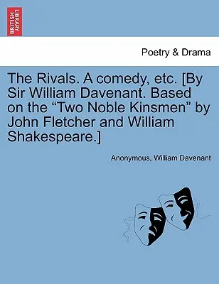 The Rivals. a Comedy, Etc. [Autor: Sir William Davenant. Na podstawie Dwóch szlachetnych królów Johna Fletchera i Williama Szekspira]. - The Rivals. a Comedy, Etc. [By Sir William Davenant. Based on the Two Noble Kinsmen by John Fletcher and William Shakespeare.]